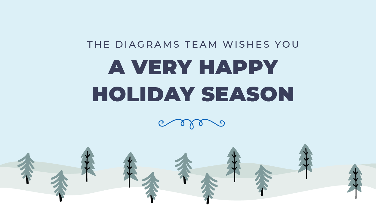 THE DIAGRAMS TEAM WISHES YOU A VERY HAPPY HOLIDAY SEASON